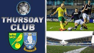 THURSDAY CLUB- NORWICH REFLECTION/ SHEFFIELD WEDNESDAY PREVIEW “THIS WILL THE TOUGHEST TEST YET!!”