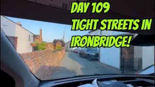 DAY 109: TIGHT STREETS IN PICTURESQUE IRONBRIDGE!