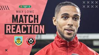 Max Lowe | Burnley vs Sheffield United | Carabao Cup Match Reaction