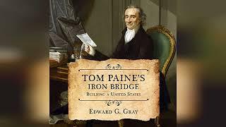 Tom Paine's Iron Bridge: Building a United States | Audiobook Sample