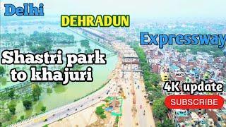 Delhi Dehradun Expressway || Shastri park to khajuri || Phase 1 package 1|| GRAUND REPORT