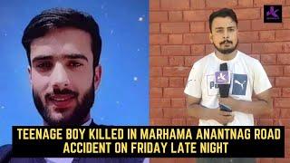 Teenage boy killed in Marhama  Anantnag road accident on Friday Late Night