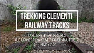 Trekking Clementi Railway Tracks | Abandoned Old Jurong Railway Line