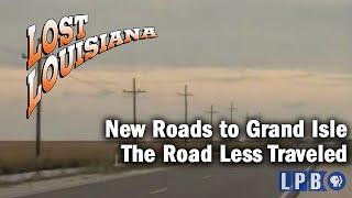 New Roads to Grand Isle | The Road Less Traveled | Lost Louisiana (1997)