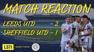 LS11 Extra: Match Reactions | Leeds Utd 2 - 1 Sheffield Utd