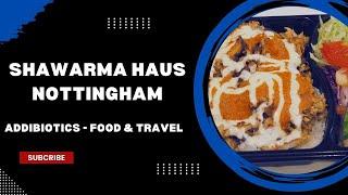 Shawarma Haus - Nottingham - AddiBiotics Food & Travel