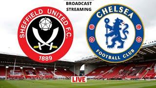 Sheffield United vs Chelsea LIVE STREAMING Premier League EPL Football Match Today Watchalong Stream