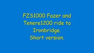 FZS1000 Fazer and Tenere1200 ride to Ironbridge short version