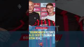 Bournemouth Secures Alex Scott's Signing in £25m Deal #ShortsFootballNews #FootballUpdates