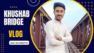 Yeah Kaya ha ??? || Khushab Bridge || Muneeb World || #vlog