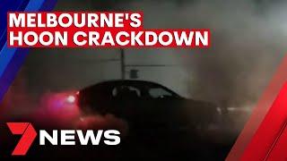 Inside the police operation top get hoons off Melbourne streets | 7NEWS