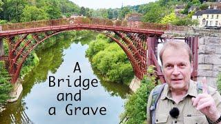 The Iron Bridge - Birth of a New Age and Hunt for a Lost Grave