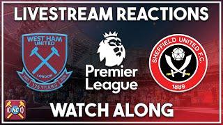 West Ham Utd vs Sheffield Utd Live watch along!!!